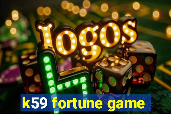 k59 fortune game